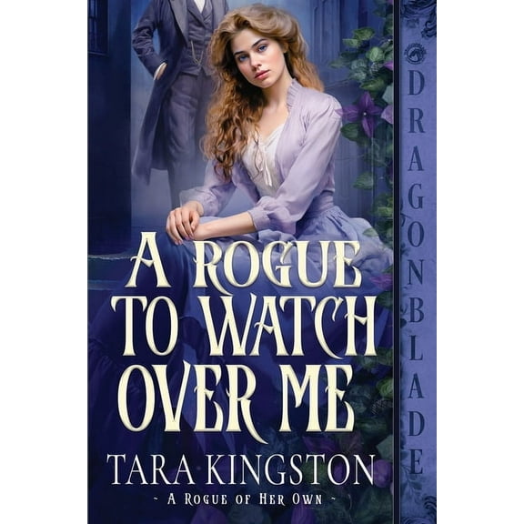 A Rogue of Her Own A Rogue to Watch Over Me: A Victorian Historical Romance, Book 1, (Paperback)