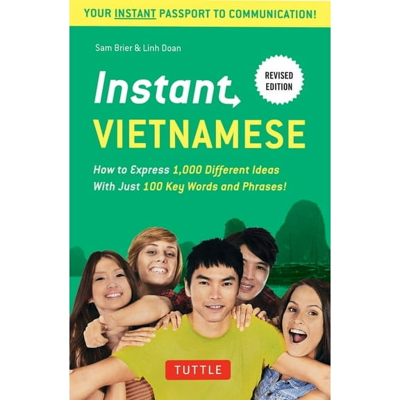Instant Phrasebook Instant Vietnamese: How to Express 1,000 Different Ideas with Just 100 Key Words and Phrases! (a Vietnamese Phrasebook &, (Paperback)