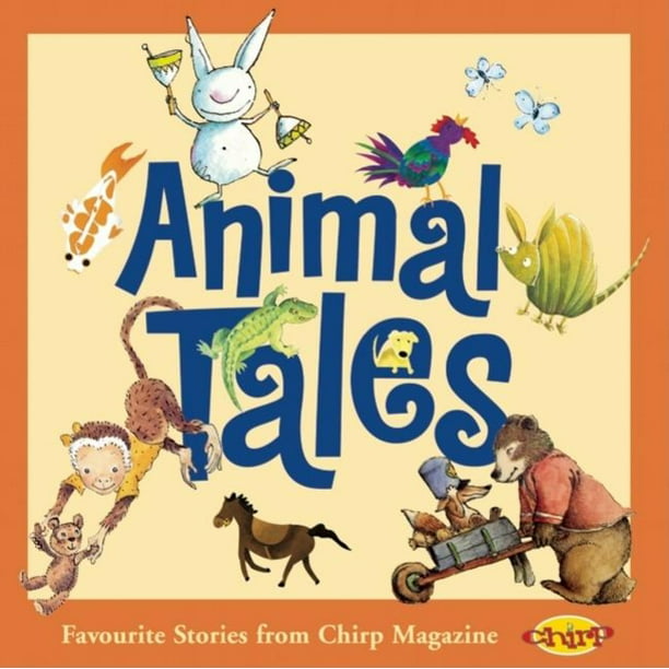 Animal Tales : Favourite Stories from Chirp Magazine (Hardcover) -  