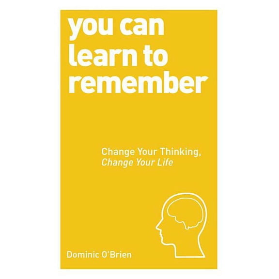 You Can Learn to Remember : Change Your Thinking, Change Your Life (Paperback)