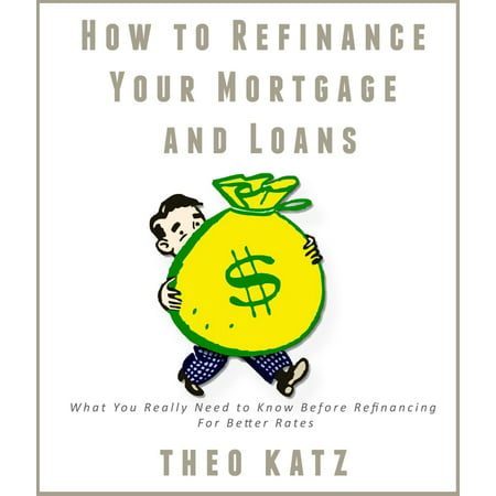 How to Refinance Your Mortgage and Loans: What You Really Need to Know Before Refinancing For Better Rates - (Best Rate Referrals Mortgage Leads)