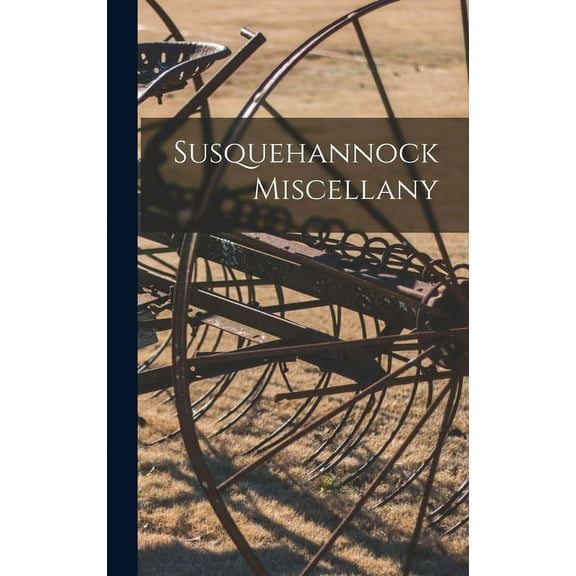 Susquehannock Miscellany, (Hardcover)