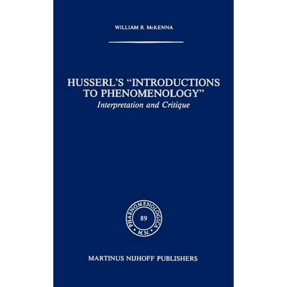 Phaenomenologica Husserl's "introductions to Phenomenology": Interpretation and Critique, Book 89, (Hardcover)