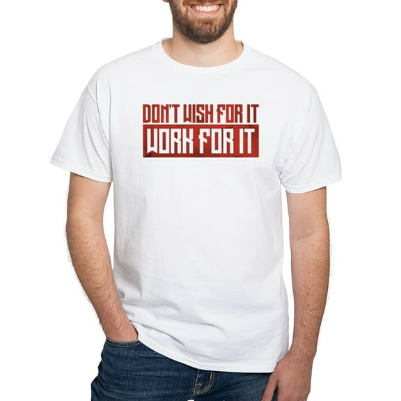 CafePress - Don't Wish For It Red White T Shirt - Men's White Classic Cotton T-Shirts