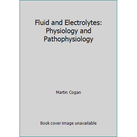 Fluid and Electrolytes: Physiology and Pathophysiology [Paperback - Used]