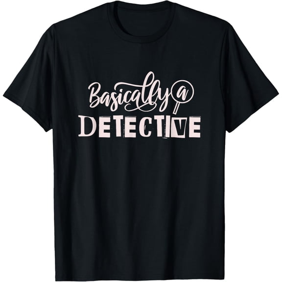 t-shirt Funny True Crime Women's Basically a Detective T-Shirt