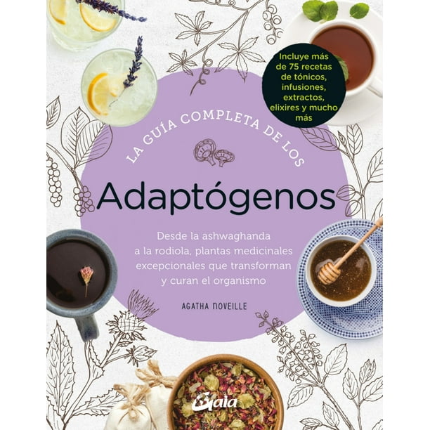 LA GUIA COMPLETA DE LOS ADAPTOGENOS: DESDE LA ASHWAGHANDA A LA RODIOLA, PLANTAS MEDICINALES EXCEPCIO GAIA EDICIONES AGATHA NOVEILLE