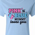 thumbnail image 4 of Inktastic Pink or Blue Mommy Loves You Women's T-Shirt, 4 of 5