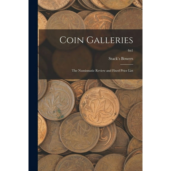 Coin Galleries: The Numismatic Review and Fixed Price List; 4n1, (Paperback)