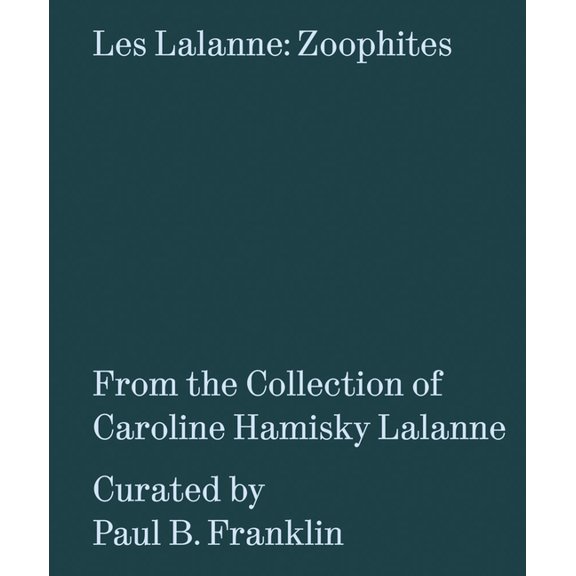 Les Lalanne: Zoophites: From the Collection of Caroline Hamisky Lalanne, (Paperback)