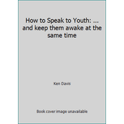 How to Speak to Youth: ... and keep them awake at the same time [Paperback - Used]