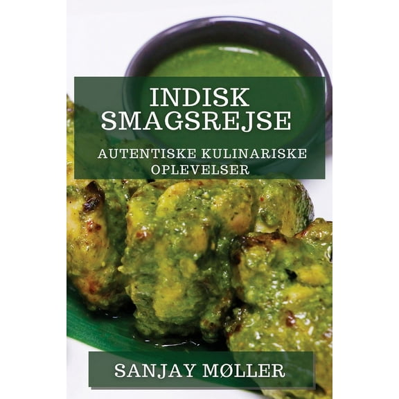 Indisk Smagsrejse: Autentiske Kulinariske Oplevelser, (Paperback)