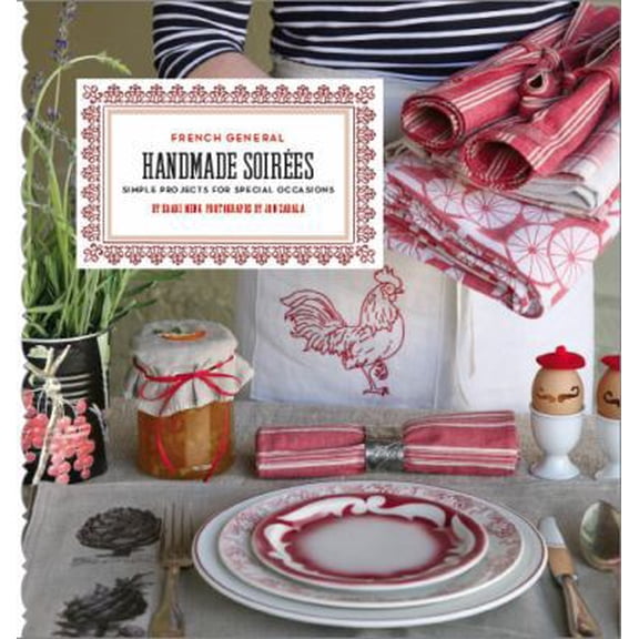Pre-Owned French General Handmade Soirees: Simple Projects for Special Occasions (Hardcover) 0811868338 9780811868334