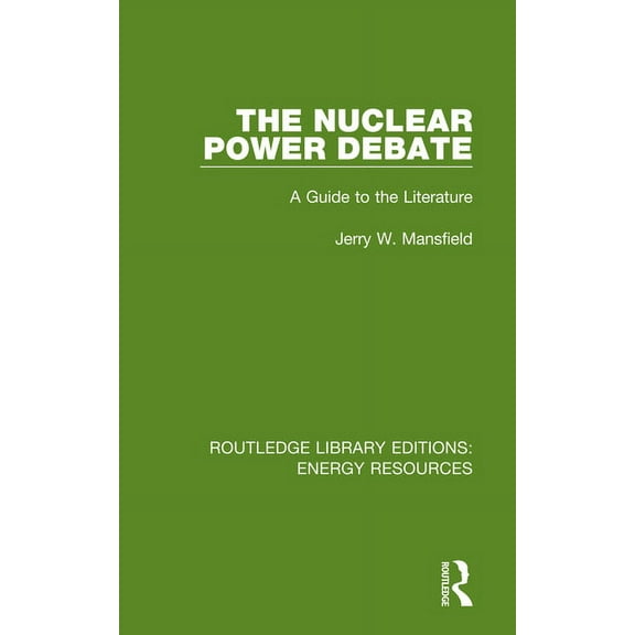 Routledge Library Editions: Energy Resou The Nuclear Power Debate: A Guide to the Literature, (Paperback)