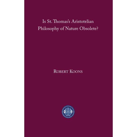 Is St. Thomas's Aristotelian Philosophy of Nature Obsolete?, (Paperback)