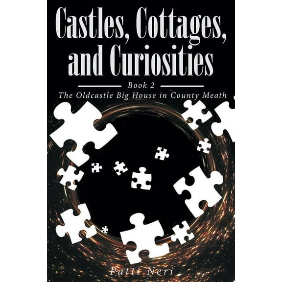 Castles, Cottages, and Curiosities: Book 2: The Oldcastle Big House in County Meath, (Paperback)