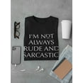 thumbnail image 3 of Smartprints Mens Graphic Tee Black - I'm Not always Rude And Sarcastic. 100% Cotton Regular Fit, 3 of 4