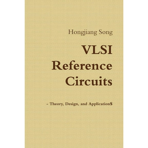 VLSI Reference Circuits - Theory, Design, and Applications (Paperback)