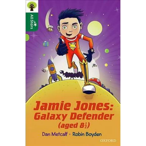 Oxford Reading Tree All Stars: Oxford Level 12 : Jamie Jones: Galaxy Defender (Aged 8 1/2)