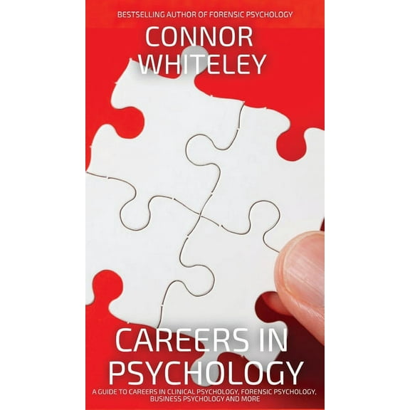 Introductory Careers In Psychology: A Guide To Careers In Clinical Psychology, Forensic Psychology, Business Psychology and More, (Hardcover)