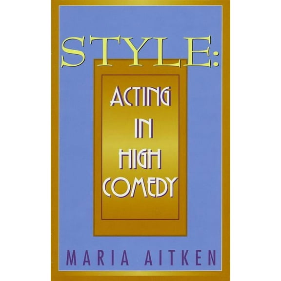 Applause Books Style: Acting in High Comedy, (Paperback)
