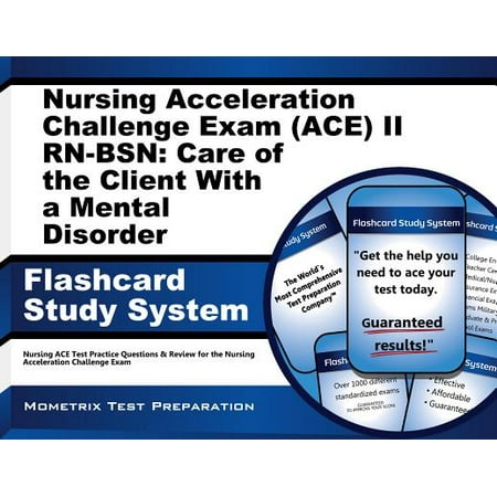 Acceleration Card - Nursing Acceleration Challenge Exam (ACE) II RN-BSN: Care of the Client With a Mental Disorder Flashcard Study System
