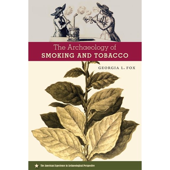 American Experience in Archaeological Pe The Archaeology of Smoking and Tobacco, (Paperback)