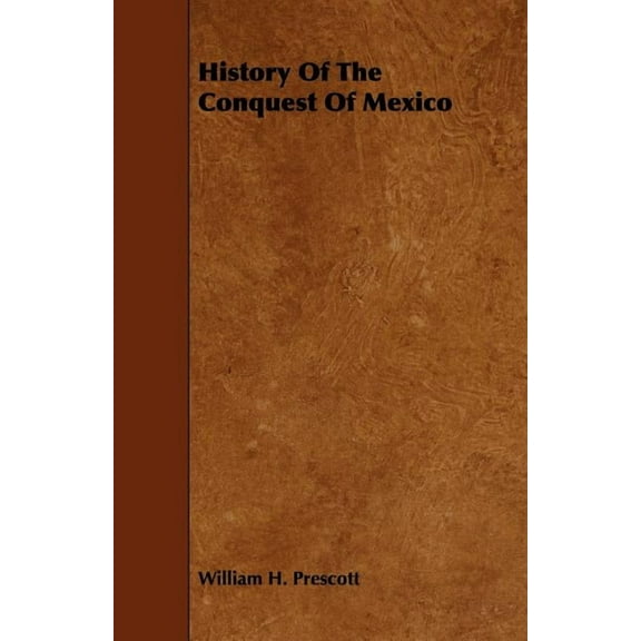 History of the Conquest of Mexico, (Paperback)