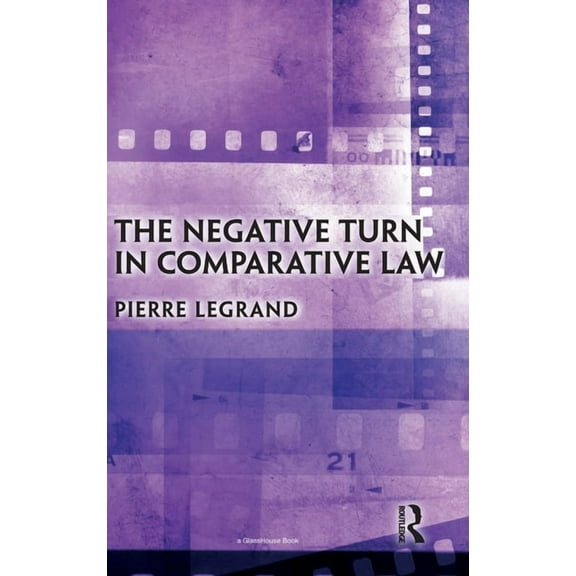 The Negative Turn in Comparative Law, (Hardcover)