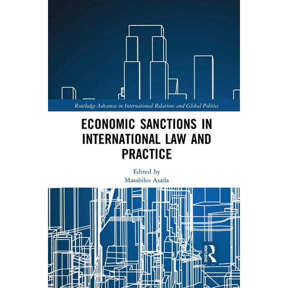Routledge Advances in International Rela Economic Sanctions in International Law and Practice, (Paperback)