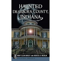 Haunted America Haunted Dearborn County, Indiana, (Hardcover)