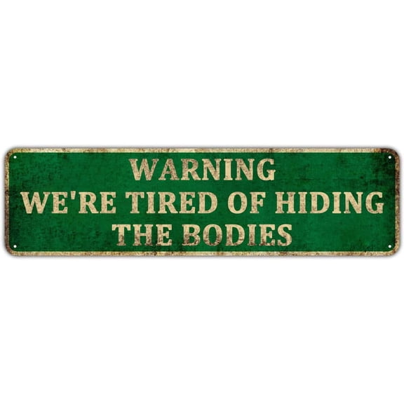 Warning We're Tired of Hiding The Bodies Metal Home Wall Decor Tin Sign Vintage Wall Bar Decor Yard Signs 4" x 16"
