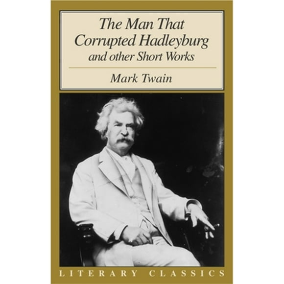 Pre-Owned The Man That Corrupted Hadleyburg: And Other Short Works (Paperback 9781573929998) by Mark Twain