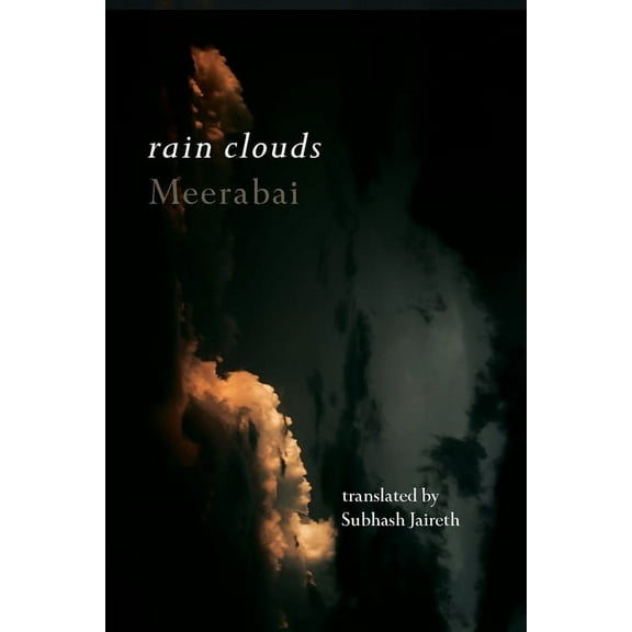 Rain Clouds: Love songs of Meerabai, (Paperback)