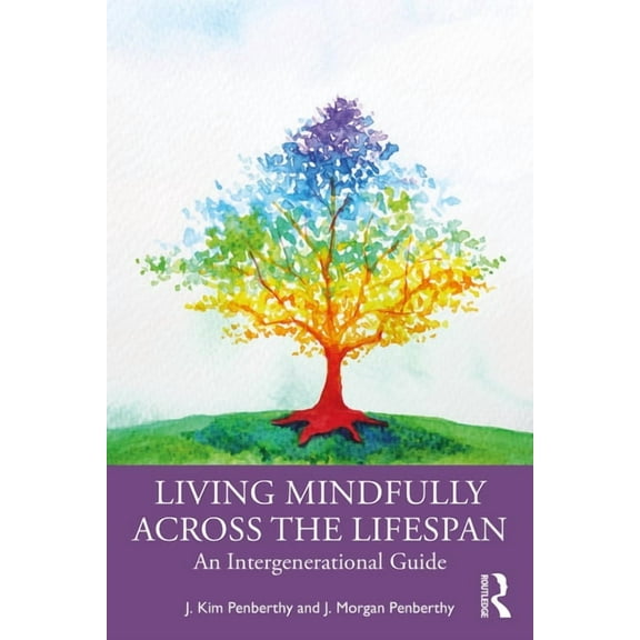 Living Mindfully Across the Lifespan: An Intergenerational Guide, (Paperback)