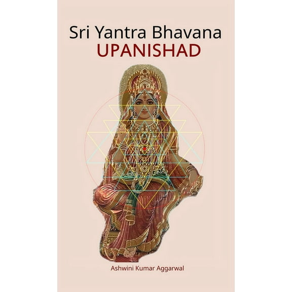 Sri Yantra Bhavana Upanishad: Essence and Sanskrit Grammar, (Hardcover)