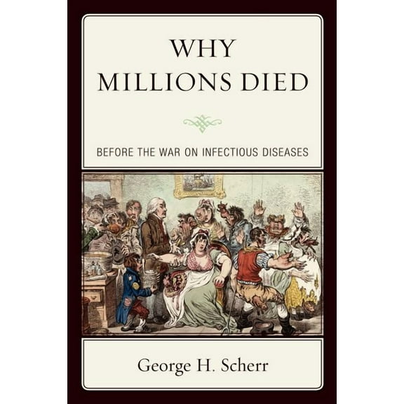 Why Millions Died: Before the War on Infectious Diseases, (Paperback)