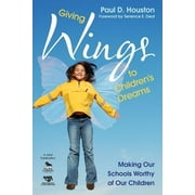 Giving Wings to Children's Dreams: Making Our Schools Worthy of Our Children (Paperback)