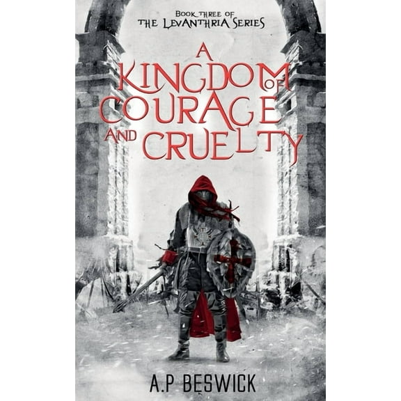 The Levanthria A Kingdom Of Courage And Cruelty, Book 3, (Paperback)
