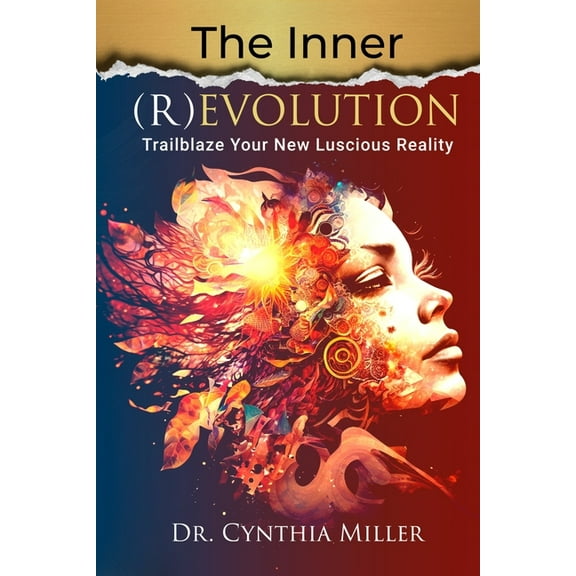 The Inner (R)Evolution: Trailblaze Your New Luscious Reality, (Paperback)