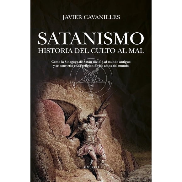 Libro Satanismo. Historia Del Culto Al Mal Tapa Blanda, Autor Javier Cavanilles, Editorial Almuzara