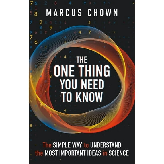 The One Thing You Need to Know: The Simple Way to Understand the Most Important Ideas in Science, (Paperback)