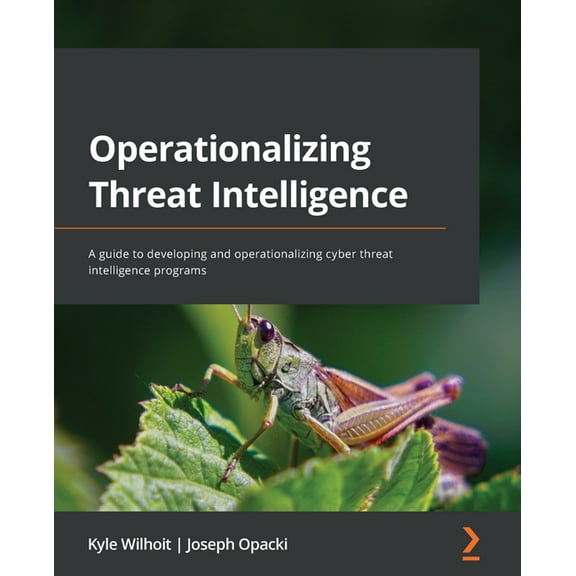 Operationalizing Threat Intelligence: A guide to developing and operationalizing cyber threat intelligence programs, (Paperback)