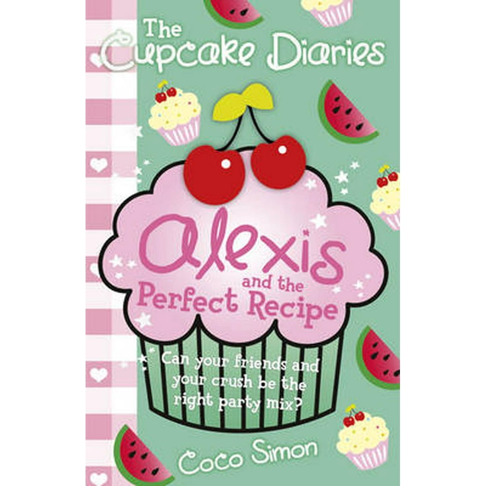 Cupcake Diaries The Cupcake Diaries Alexis and the Perfect Recipe (Paperback)