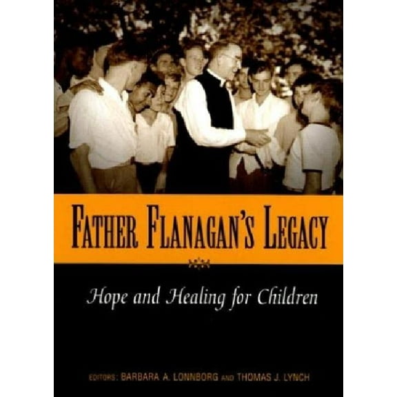 Pre-Owned Father Flanagan's Legacy: Hope and Healing for Children Paperback
