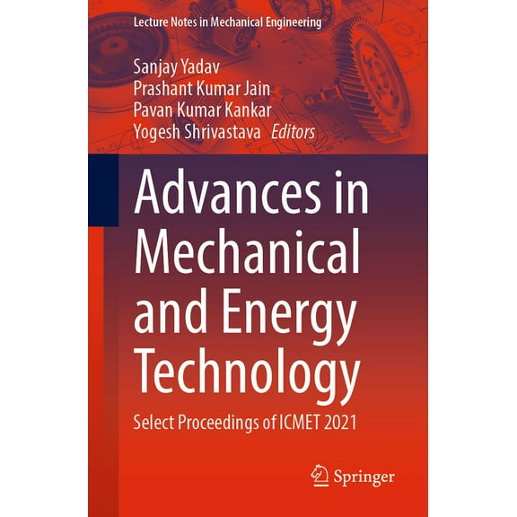Lecture Notes in Mechanical Engineering Advances in Mechanical and Energy Technology: Select Proceedings of Icmet 2021, (Paperback)