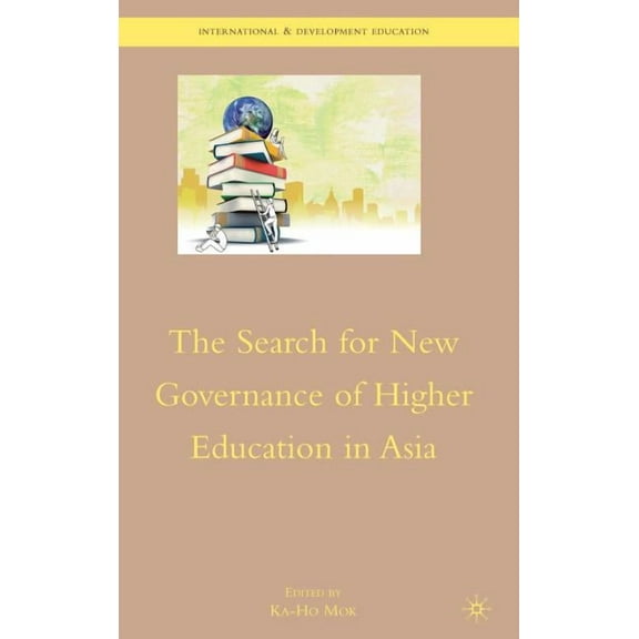 International and Development Education The Search for New Governance of Higher Education in Asia, (Hardcover)