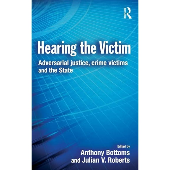 Cambridge Criminal Justice Hearing the Victim: Adversarial Justice, Crime Victims and the State, (Hardcover)