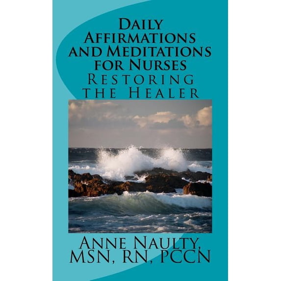 Daily Affirmations and Meditations for Nurses : Restoring the Healer (Paperback)