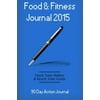 Food & Fitness Journal 2015: 90 Day Action Journal: Personal Diet Diary & Exercise Journal